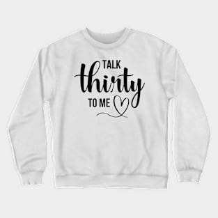 Talk Thirty To Me Funny  Birthday Queen Crewneck Sweatshirt